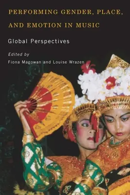 Płeć, miejsce i emocje w muzyce: Perspektywy globalne - Performing Gender, Place, and Emotion in Music: Global Perspectives