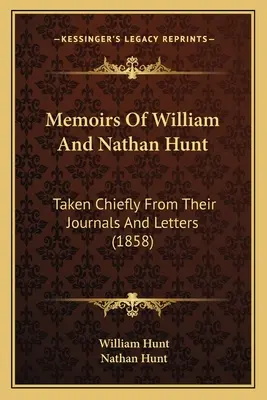 Wspomnienia Williama i Nathana Huntów: głównie z ich dzienników i listów (1858) - Memoirs Of William And Nathan Hunt: Taken Chiefly From Their Journals And Letters (1858)