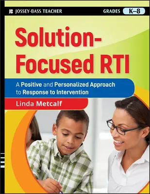 Terapia skoncentrowana na rozwiązaniach: Pozytywne i spersonalizowane podejście do reagowania na interwencję - Solution-Focused Rti: A Positive and Personalized Approach to Response to Intervention