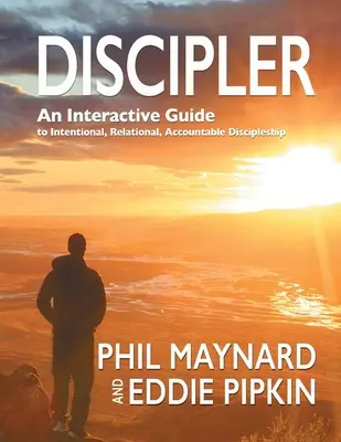 Discipler: Interaktywny przewodnik po celowym, relacyjnym i odpowiedzialnym uczniostwie - Discipler: An Interactive Guide to Intentional, Relational, Accountable Discipleship