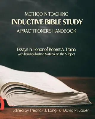 Metoda nauczania indukcyjnego studiowania Biblii - podręcznik praktyka: Eseje ku czci Roberta A. Trainy - Method in Teaching Inductive Bible Study-A Practitioner's Handbook: Essays in Honor of Robert A. Traina