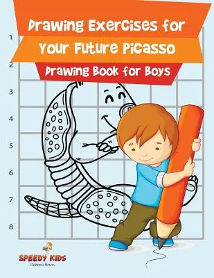 Ćwiczenia rysunkowe dla przyszłego Picassa: Książka do rysowania dla chłopców - Drawing Exercises for Your Future Picasso: Drawing Book for Boys