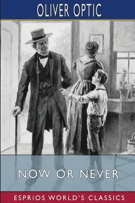 Teraz albo nigdy (Esprios Classics): lub, Przygody Bobby'ego Brighta - Now or Never (Esprios Classics): or, The Adventures of Bobby Bright