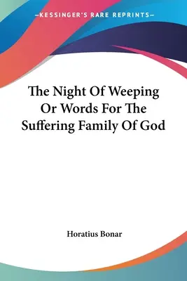 Noc płaczu, czyli słowa dla cierpiącej rodziny Bożej - The Night Of Weeping Or Words For The Suffering Family Of God