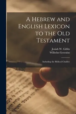 Hebrajski i angielski leksykon do Starego Testamentu; w tym biblijny chaldejski - A Hebrew and English Lexicon to the Old Testament; Including the Biblical Chaldee