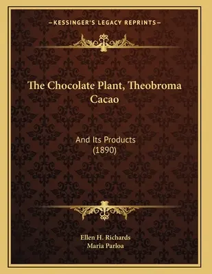 The Chocolate Plant, Theobroma Cacao: And Its Products (1890)