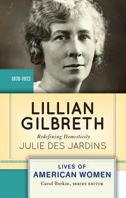 Lillian Gilbreth: Redefiniowanie domowości - Lillian Gilbreth: Redefining Domesticity