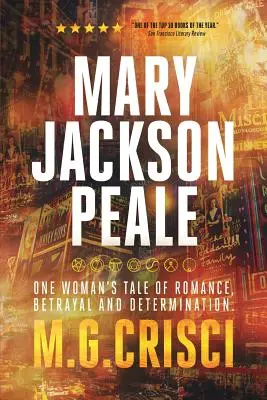 Mary Jackson Peale: Opowieść jednej kobiety o romansie, zdradzie i determinacji - Mary Jackson Peale: One Woman's Tale of Romance, Betrayal and Determination