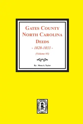 Czyny hrabstwa Gates w Karolinie Północnej, 1828-1833. (Tom #5) - Gates County, North Carolina Deeds, 1828-1833. (Volume #5)