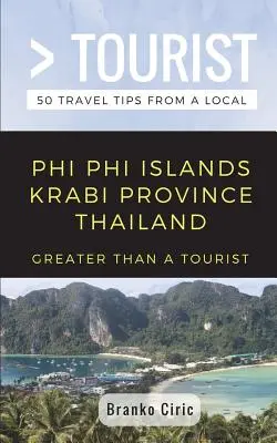 Greater Than a Tourist - Wyspa Phi Phi, prowincja Krabi, Tajlandia: 50 porad podróżniczych od miejscowych - Greater Than a Tourist- Phi Phi Island Krabi Province Thailand: 50 Travel Tips from a Local