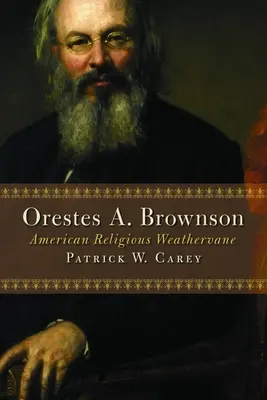 Orestes A. Brownson: Amerykański religijny wiatrowskaz - Orestes A. Brownson: American Religious Weathervane