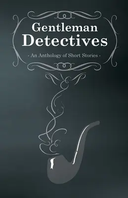 Dżentelmeńscy detektywi - antologia opowiadań - Gentlemen Detectives - An Anthology of Short Stories