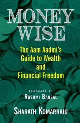 Money Wise: Przewodnik Aam Aadmi po bogactwie i wolności finansowej - Money Wise: The Aam Aadmi's Guide to Wealth and Financial Freedom