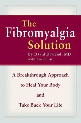 Rozwiązanie na fibromialgię: Przełomowe podejście do uzdrowienia ciała i odzyskania życia - The Fibromyalgia Solution: A Breakthrough Approach to Heal Your Body and Take Back Your Life