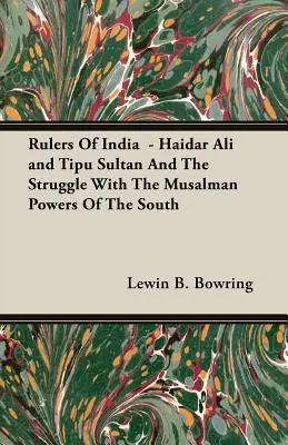 Władcy Indii - Haidar Ali i Tipu Sultan oraz walka z muzułmańskimi potęgami południa - Rulers Of India - Haidar Ali and Tipu Sultan And The Struggle With The Musalman Powers Of The South