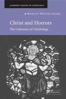 Chrystus i okropności: Spójność chrystologii - Christ and Horrors: The Coherence of Christology