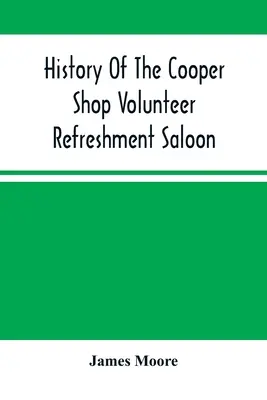 Historia ochotniczego salonu gastronomicznego Cooper Shop - History Of The Cooper Shop Volunteer Refreshment Saloon