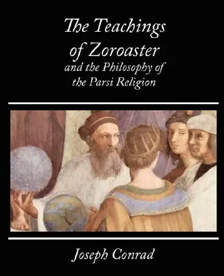 Nauki Zoroastera i filozofia religii Parsi - Kapadia - The Teachings of Zoroaster and the Philosophy of the Parsi Religion - Kapadia