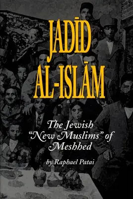 Jadid Al-Islam: Żydowscy nowi muzułmanie z Meshhed - Jadid Al-Islam: The Jewish New Muslims of Meshhed