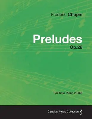 Preludia op.28 - Na fortepian solo (1839) - Preludes Op.28 - For Solo Piano (1839)