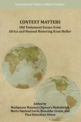 Kontekst ma znaczenie: Eseje o Starym Testamencie z Afryki i spoza niej w hołdzie Knutowi Holterowi - Context Matters: Old Testament Essays from Africa and Beyond Honoring Knut Holter