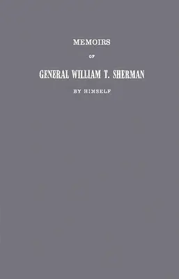 Wspomnienia generała Williama T. Shermana przez niego samego. - Memoirs of General William T. Sherman by Himself.