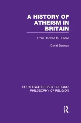 Historia ateizmu w Wielkiej Brytanii: Od Hobbesa do Russella - A History of Atheism in Britain: From Hobbes to Russell