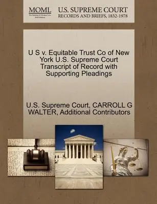 U.S. V. Equitable Trust Co of New York Sąd Najwyższy Stanów Zjednoczonych Transcript of Record with Supporting Pleadings - U S V. Equitable Trust Co of New York U.S. Supreme Court Transcript of Record with Supporting Pleadings