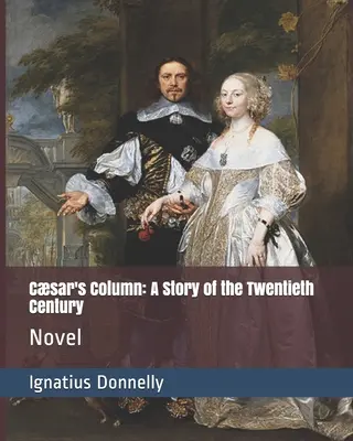 Kolumna Cara: Historia XX wieku: Powieść - Csar's Column: A Story of the Twentieth Century: Novel