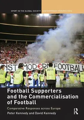 Kibice piłkarscy i komercjalizacja piłki nożnej: Porównanie reakcji w Europie - Football Supporters and the Commercialisation of Football: Comparative Responses across Europe