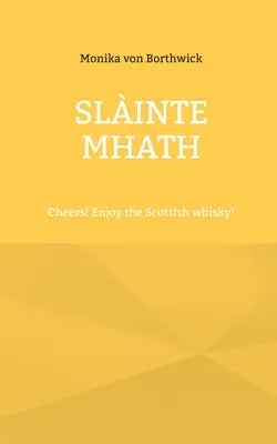 Slinte mhath: Na zdrowie! Smacznej szkockiej whisky! - Slinte mhath: Cheers! Enjoy the Scottish whisky!