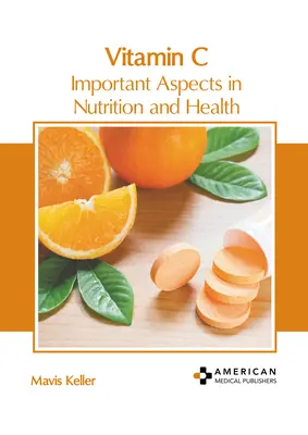 Witamina C: Ważne aspekty żywienia i zdrowia - Vitamin C: Important Aspects in Nutrition and Health