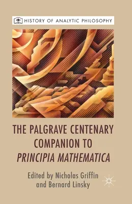 The Palgrave Centenary Companion to Principia Mathematica (Stulecie towarzysza Principia Mathematica) - The Palgrave Centenary Companion to Principia Mathematica