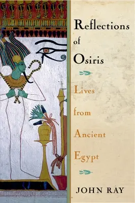 Refleksje Ozyrysa: Życie w starożytnym Egipcie - Reflections of Osiris: Lives from Ancient Egypt