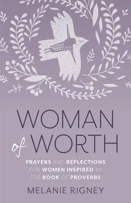 Kobieta warta zachodu: Modlitwy i refleksje dla kobiet inspirowane Księgą Przysłów - Woman of Worth: Prayers and Reflections for Women Inspired by the Book of Proverbs