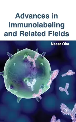 Postępy w znakowaniu immunologicznym i dziedzinach pokrewnych - Advances in Immunolabeling and Related Fields