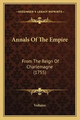 Annals Of The Empire: Od panowania Karola Wielkiego (1755) - Annals Of The Empire: From The Reign Of Charlemagne (1755)