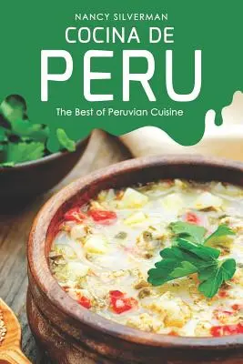 Cocina de Peru: Najlepsze dania kuchni peruwiańskiej - Cocina de Peru: The Best of Peruvian Cuisine