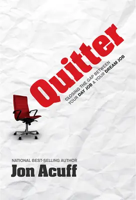 Quitter: Zamykanie luki między codzienną pracą a pracą marzeń - Quitter: Closing the Gap Between Your Day Job and Your Dream Job