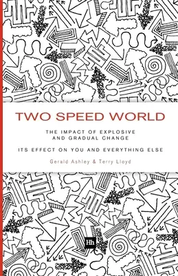 Świat dwóch prędkości: Wpływ gwałtownych i stopniowych zmian na ciebie i wszystko inne - Two Speed World: The Impact of Explosive and Gradual Change - Its Effect on You and Everything Else