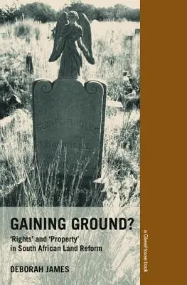 Gaining Ground? Prawa i własność w południowoafrykańskiej reformie rolnej - Gaining Ground?: Rights and Property in South African Land Reform