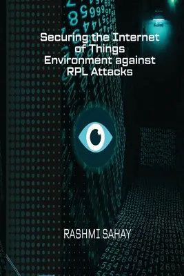 Zabezpieczanie środowiska Internetu rzeczy przed atakami RPL - Securing the Internet of Things Environment against RPL Attacks