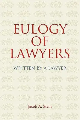 Eulogia prawników: Napisana przez prawnika - Eulogy of Lawyers: Written by a Lawyer