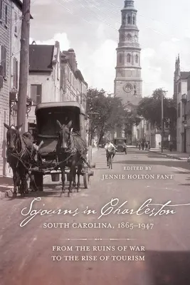 Sojourns in Charleston, South Carolina, 1865-1947: Od ruin wojny do rozkwitu turystyki - Sojourns in Charleston, South Carolina, 1865-1947: From the Ruins of War to the Rise of Tourism
