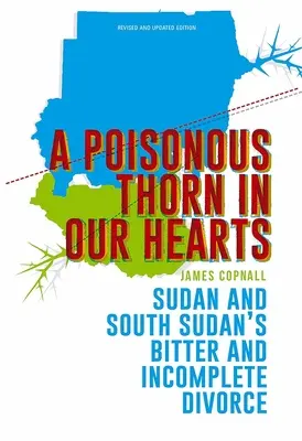 Trujący cierń w naszych sercach: Gorzki i niepełny rozwód Sudanu i Sudanu Południowego - A Poisonous Thorn in Our Hearts: Sudan and South Sudan's Bitter and Incomplete Divorce