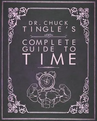 Kompletny przewodnik po czasie doktora Chucka Tingle'a - Dr. Chuck Tingle's Complete Guide To Time