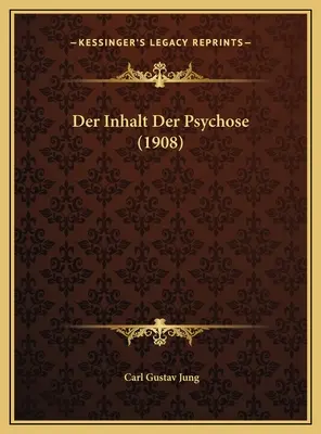 Der Inhalt Der Psychose (1908)