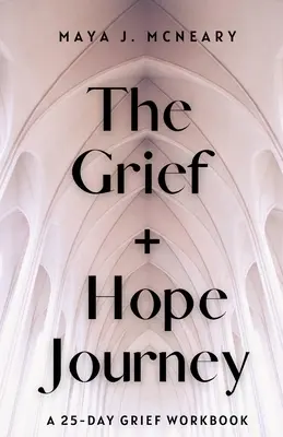 The Grief + Hope Journey: 25-dniowy zeszyt ćwiczeń na temat żalu - The Grief + Hope Journey: A 25-Day Grief Workbook