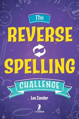 Odwrócone wyzwanie ortograficzne: Przezabawna, głupia i wymagająca gra słowna (dla 2-4 graczy) w wieku powyżej 10 lat - The Reverse Spelling Challenge: A Hilarious, Silly, and Challenging Word Game Book (For 2-4 Players) Ages 10+