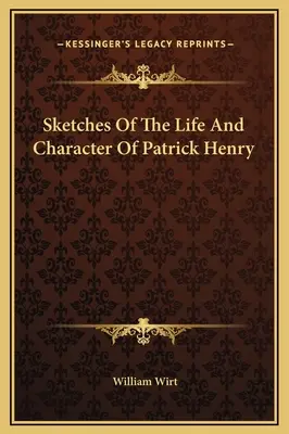 Szkice z życia i charakteru Patricka Henry'ego - Sketches Of The Life And Character Of Patrick Henry